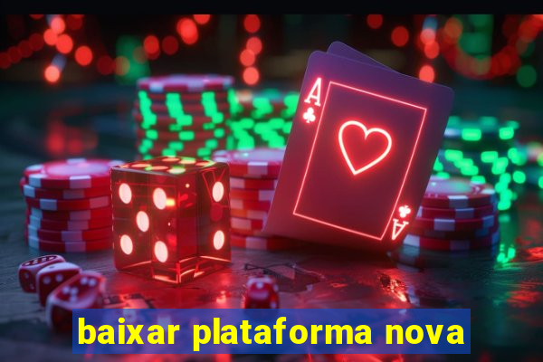 baixar plataforma nova